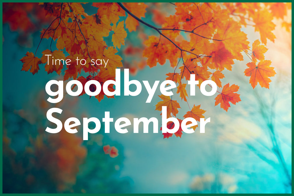 Time to say goodbye to September